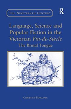 portada Language, Science and Popular Fiction in the Victorian Fin-De-Siècle: The Brutal Tongue (The Nineteenth Century Series) (en Inglés)
