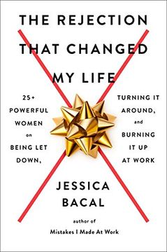 portada The Rejection That Changed my Life: 25+ Powerful Women on Being let Down, Turning it Around, and Burning it up at Work (in English)