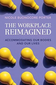 portada The Workplace Reimagined: Accommodating our Bodies and our Lives
