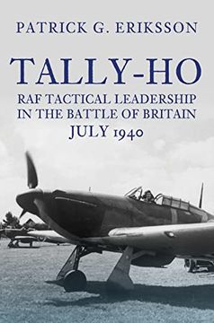 portada Tally-Ho: Raf Tactical Leadership in the Battle of Britain, July 1940 (in English)