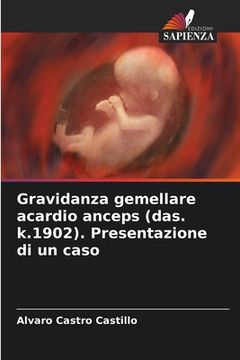 portada Gravidanza gemellare acardio anceps (das. k.1902). Presentazione di un caso (en Italiano)
