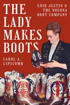portada The Lady Makes Boots: Enid Justin and the Nocona Boot Company (in English)