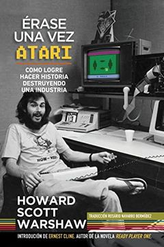 portada Érase una vez Atari: Como Logre Hacer Historia Destruyendo una Industria