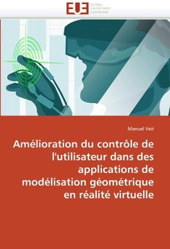 portada Amelioration Du Controle de L'Utilisateur Dans Des Applications de Modelisation Geometrique En Realite Virtuelle