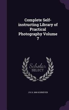 portada Complete Self-instructing Library of Practical Photography Volume 7 (en Inglés)