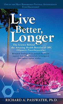 portada Live Better, Longer: The Science Behind the Amazing Health Benefits of OPC