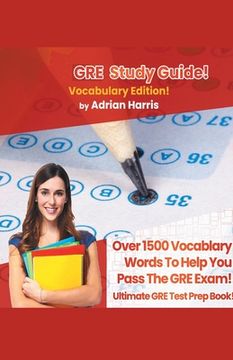 portada GRE Study Guide ! Vocabulary Edition! Contains Over 1500 Vocabulary Words To Help You Pass The GRE Exam! Ultimate Gre Test Prep Book!