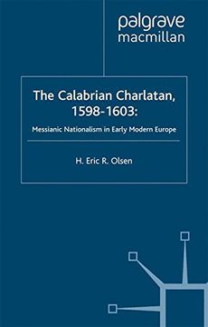 portada The Calabrian Charlatan, 1598–1603: Messianic Nationalism in Early Modern Europe (Early Modern History: Society and Culture)