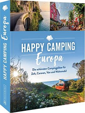 portada Roadtrip Europa? Happy Camping Europa? Europas Schönste Campingplätze für Zelt, Caravan, van und Wohnmobil (in German)
