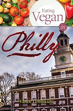portada Eating Vegan in Philly (Vegan City Guides)