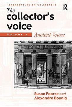 portada The Collector's Voice: Critical Readings in the Practice of Collecting: Volume 1: Ancient Voices (en Inglés)