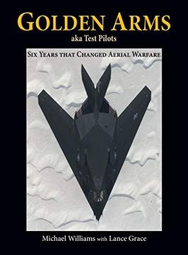 portada Golden Arms, aka Test Pilots: Six Years That Changed Aerial Warfare (Hardcover) (in English)