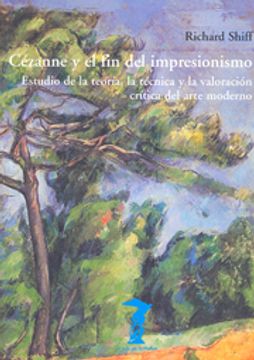 portada Cezanne y el fin del Impresionismo: Estudio de la Teoria, la Tecn ica y la Valoracion Critica del Arte Moderno (in Spanish)