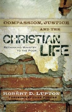 portada Compassion, Justice, and the Christian Life: Rethinking Ministry to the Poor