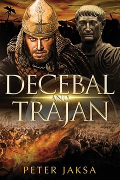 portada Decebal And Trajan: Rome - Dacia Wars Series 100 - 102 AD (en Inglés)