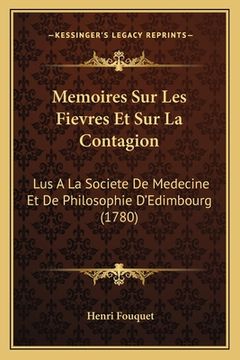 portada Memoires Sur Les Fievres Et Sur La Contagion: Lus A La Societe De Medecine Et De Philosophie D'Edimbourg (1780) (in French)