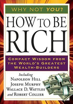 portada How to be Rich: Compact Wisdom From the World's Greatest Wealth-Builders (Tarcher Success Classics) (in English)