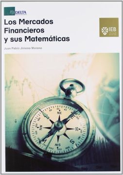 portada Los Mercados Financieros y sus Matemáticas: Una Guía Teórica y Práctica Para Comprender las Matemáticas de los Mercados