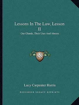 portada lessons in the law, lesson ii: our glands, their uses and abuses (en Inglés)