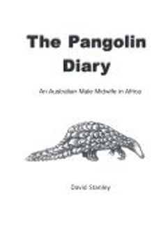 portada The Pangolin Diary: An Australian Male Midwife in Africa