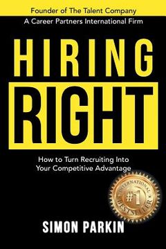 portada Hiring Right: How to Turn Recruiting Into Your Competitive Advantage (in English)