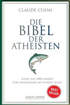 portada Die Bibel der Atheisten: Zitate aus 3000 Jahren von Xenophanes bis Woody Allen (in German)