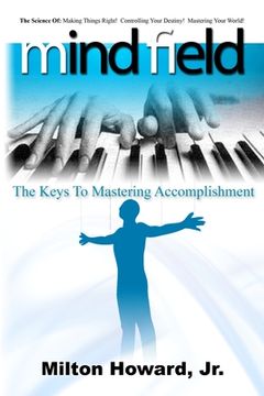 portada Mind Field: The Keys To Mastering Accomplishment (en Inglés)