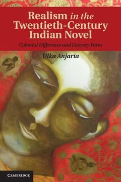 portada realism in the twentieth-century indian novel: colonial difference and literary form (in English)