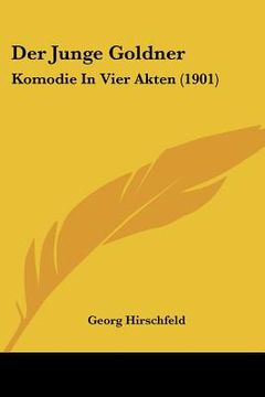 portada Der Junge Goldner: Komodie In Vier Akten (1901) (en Alemán)