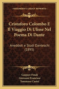 portada Cristoforo Colombo E Il Viaggio Di Ulisse Nel Poema Di Dante: Aneddoti e Studi Danteschi (1895) (in Italian)