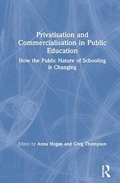 portada Privatisation and Commercialisation in Public Education: How the Public Nature of Schooling is Changing (en Inglés)