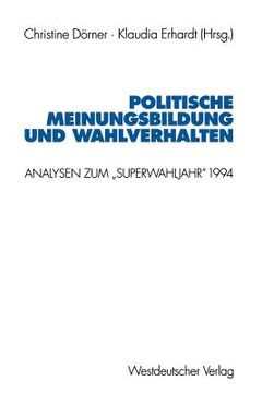 portada politische meinungsbildung und wahlverhalten: analysen zum superwahljahr 1994 (en Alemán)