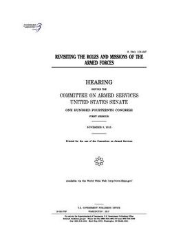 portada Revisiting the roles and missions of the armed forces: hearing before the Committee on Armed Services, United States Senate, One Hundred Fourteenth Co (en Inglés)
