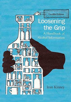 portada Loosening the Grip 12Th Edition: A Handbook of Alcohol Information (en Inglés)