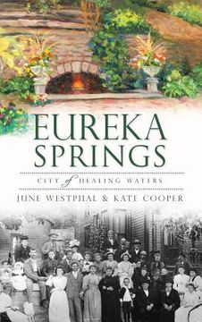 portada Eureka Springs: City of Healing Waters (en Inglés)