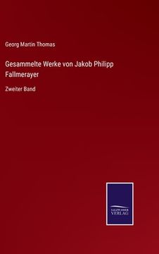 portada Gesammelte Werke von Jakob Philipp Fallmerayer: Zweiter Band (in German)