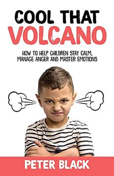 portada Cool That Volcano: How to Help Children Stay Calm, Manage Anger and Master Emotions (in English)