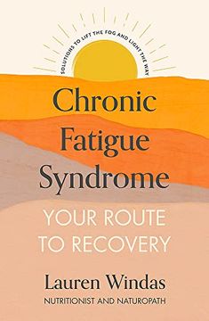 portada Chronic Fatigue Syndrome: Your Route to Recovery: Solutions to Lift the fog and Light the way (in English)