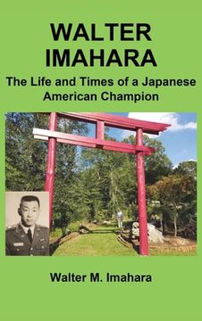 portada Walter Imahara: The Life and Times of a Japanese American Champion (en Inglés)
