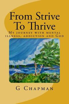 portada From Strive To Thrive: My journey with mental health, addiction and God (en Inglés)