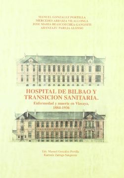 portada Hospital de Bilbao y transición sanitaria. Enfermedad y muerte en Vizcaya (1884-1936)