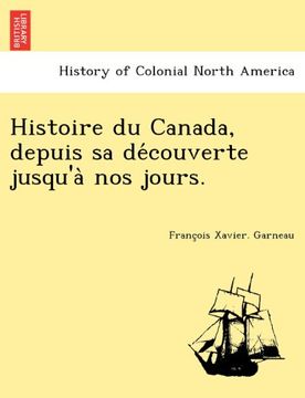 portada Histoire Du Canada, Depuis Sa de Couverte Jusqu'a Nos Jours. (French Edition)