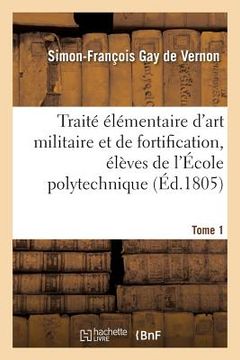 portada Traité Élémentaire d'Art Militaire Et de Fortification, Élèves de l'École Polytechnique Tome 1