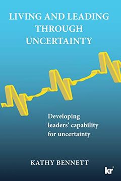 portada Living and Leading Through Uncertainty: Developing Leaders'Capability for Uncertainty (en Inglés)
