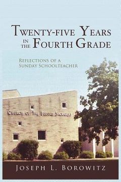 portada Twenty-Five Years in the Fourth Grade: Reflections of a Sunday Schoolteacher