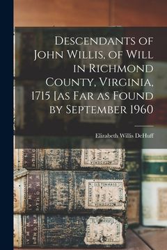 portada Descendants of John Willis, of Will in Richmond County, Virginia, 1715 [as Far as Found by September 1960 (en Inglés)