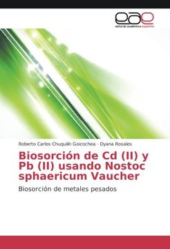 portada Biosorción de Cd (II) y Pb (II) usando Nostoc sphaericum Vaucher: Biosorción de metales pesados (Spanish Edition)