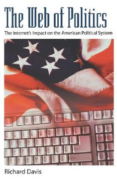 portada the web of politics: the internet's impact on the american political system (en Inglés)