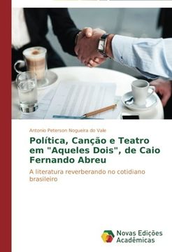 portada Política, Canção e Teatro em "Aqueles Dois", de Caio Fernando Abreu: A literatura reverberando no cotidiano brasileiro