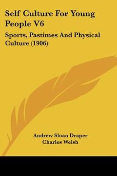 portada self culture for young people v6: sports, pastimes and physical culture (1906) (en Inglés)